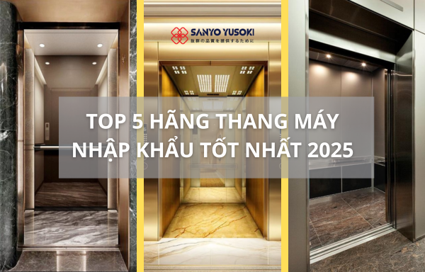 top 5 hãng thang máy tốt nhất trên thị trường hiện nay