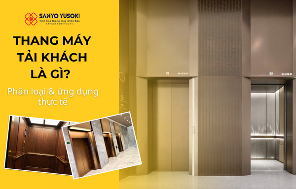 Thang máy tải khách là gì? chi tiết tất tần tật 2026 sanyo